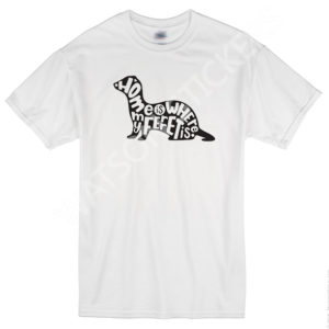 Home Is Where My Ferret Is - Shirt