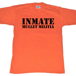 Mullet Militia INMATE Shirt