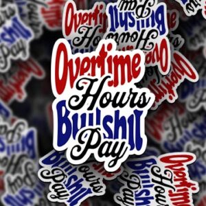 Overtime Hours Bullshit Pay Sticker